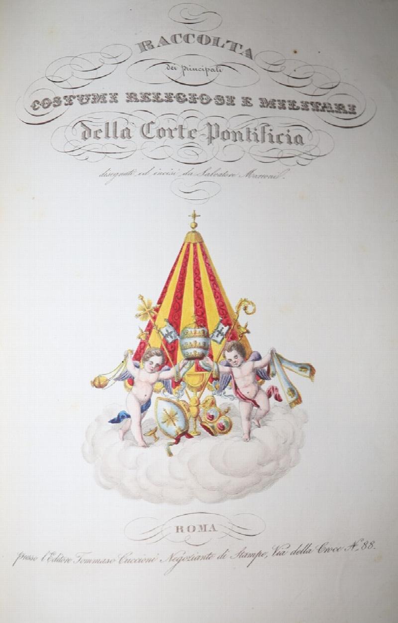 No. XXX Costumi di Roma e Suoi Contorni [together with] Raccolta dei  Principali Costumi Religiose e Militari della Corte Pontificia Disegnati da  vari Artisti ed incisi da Salvatore Marroni (for first title).